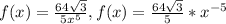 f(x)= \frac{64 \sqrt{3} }{5 x^{5} } , f(x)= \frac{64 \sqrt{3} }{5} * x^{-5}