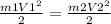 \frac{m1V1 ^{2} }{2}= \frac{m2V2^{2} }{2}