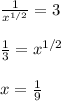 \frac{1}{x^{1/2}}=3\\\\ \frac{1}{3} =x^{1/2}\\\\x=\frac{1}{9}