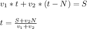 v_{1} * t + v_{2} * (t-N) = S \\ \\ t = \frac{S+v_{2}N }{v_{1} +v_{2} }