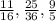 \frac{11}{16} , \frac{25}{36} , \frac{9}{5}