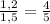 \frac{1,2}{1,5} = \frac{4}{5}