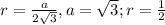 r = \frac{a}{2\sqrt3}, a=\sqrt3; r=\frac{1}{2}