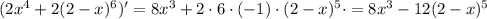 (2x^4+2(2-x)^6)'=8x^3+2\cdot6\cdot(-1)\cdot(2-x)^5\cdot=8x^3-12(2-x)^5