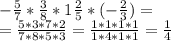 - \frac{5}{7} * \frac{3}{8} * 1 \frac{2}{5} *(- \frac{2}{3} ) = \\ &#10;= \frac{5*3*7*2}{7*8*5*3} = \frac{1*1*1*1}{1*4*1*1} = \frac{1}{4}