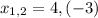 x_{1,2}=4,(-3)