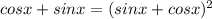 cosx+sinx=(sinx+cosx)^2