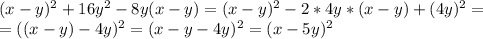 (x-y)^2+16y^2-8y(x-y)=(x-y)^2-2*4y*(x-y)+(4y)^2= \\ =((x-y)-4y)^2=(x-y-4y)^2=(x-5y)^2