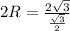 2R= \frac{2\sqrt{3}}{ \frac{\sqrt{3}}{2}}