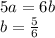 5a=6b\\b=\frac{5}{6}