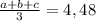 \frac{a+b+c}{3}=4,48