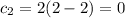 c_2=2(2-2)=0