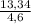 \frac{13,34}{4,6}