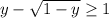 y- \sqrt{1-y} \geq 1