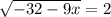 \sqrt{-32-9x}=2