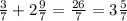 \frac{3}{7} + 2 \frac{9}{7} = \frac{26}{7} =3 \frac{5}{7}