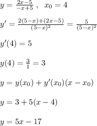 y= \frac{2x-5}{-x+5} \; ,\; \; x_0=4\\\\y'=\frac{2(5-x)+(2x-5)}{(5-x)^2}=\frac{5}{(5-x)^2}\\\\y'(4)=5\\\\y(4)=\frac{3}{1}=3\\\\y=y(x_0)+y'(x_0)(x-x_0)\\\\y=3+5(x-4)\\\\y=5x-17