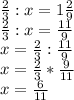 \frac{2}{3} :x=1\frac{2}{9}\\\frac{2}{3} :x=\frac{11}{9} \\x=\frac{2}{3}:\frac{11}{9} \\x=\frac{2}{3}*\frac{9}{11}\\x=\frac{6}{11}