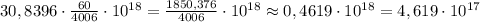 30,8396\cdot \frac{60}{4006}\cdot 10^{18}=\frac{1850,376}{4006}\cdot 10^{18}\approx 0,4619\cdot 10^{18}=4,619\cdot 10^{17}