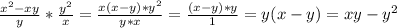 \frac{ x^{2} -xy}{y} * \frac{y^2}{x} = \frac{x(x-y)*y^2 }{y*x} = \frac{(x-y)*y}{1} = y(x-y)= xy -y^2