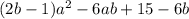 (2b-1)a^2-6ab+15-6b