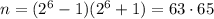 n=(2^6-1)(2^6+1)=63\cdot65