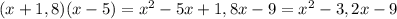 (x+1,8)(x-5)=x^2-5x+1,8x-9=x^2-3,2x-9