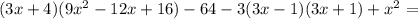 (3x+4)(9x^2-12x+16)-64-3(3x-1)(3x+1)+x^2=