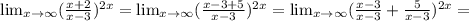 \lim_{x \to \infty} ( \frac{x+2}{x-3} ) ^{2x}= \lim_{x \to \infty} ( \frac{x-3+5}{x-3} ) ^{2x} = \lim_{x \to \infty} ( \frac{x-3}{x-3} + \frac{5}{x-3} ) ^{2x} =