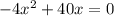 -4x^{2} +40x=0