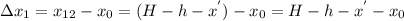 \Delta x_{1} =x_{12} - x_{0} = (H-h-x^{'} )- x_{0}= H-h-x^{'} - x_{0}