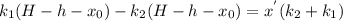 k_{1}(H-h -x_{0}) -k_{2}(H-h-x_{0})=x^{'}(k_{2} +k_{1})