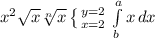 x^{2} \sqrt{x} \sqrt[n]{x} \left \{ {{y=2} \atop {x=2}} \right. \int\limits^a_b {x} \, dx