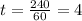 t= \frac{240}{60}=4