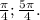 \frac{\pi }{4} ; \frac{5\pi }{4}.