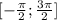 [-\frac{\pi }{2} ; \frac{3\pi }{2} ]