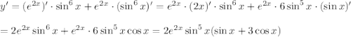 y'=(e^{2x})'\cdot \sin^6x+e^{2x}\cdot (\sin^6x)'=e^{2x}\cdot (2x)'\cdot \sin^6x+e^{2x}\cdot6\sin^5x\cdot (\sin x)'\\ \\ =2e^{2x}\sin^6x+e^{2x}\cdot 6\sin^5x\cos x=2e^{2x}\sin^5x(\sin x+3\cos x)