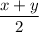 \dfrac{x+y}{2}