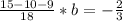 \frac{15-10-9}{18} *b=- \frac{2}{3}