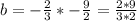 b=- \frac{2}{3}*- \frac{9}{2}= \frac{2*9}{3*2}