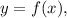 y=f(x),