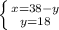 \left \{ {{x=38-y} \atop {y=18}} \right.