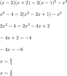 (x-2)(x+2)=2(x-1)^2-x^2\\\\&#10;x^2-4=2(x^2-2x+1)-x^2\\\\&#10;2x^2-4=2x^2-4x+2\\\\&#10;-4x+2=-4\\\\&#10;-4x=-6\\\\&#10;x= \frac{6}{4}\\\\&#10;x= \frac{3}{2}