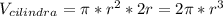 V_{cilindra}=\pi*r^2*2r=2\pi*r^3