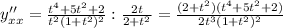 y''_{xx}= \frac{t^4+5t^2+2}{t^2(1+t^2)^2} : \frac{2t}{2+t^2} = \frac{(2+t^2)(t^4+5t^2+2)}{2t^3(1+t^2)^2}