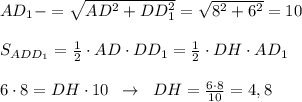 AD_1-=\sqrt{AD^2+DD_1^2}=\sqrt{8^2+6^2}=10\\\\S_{ADD_1}=\frac{1}{2}\cdot AD\cdot DD_1=\frac{1}{2}\cdot DH\cdot AD_1\\\\6\cdot 8=DH\cdot 10\; \; \to \; \; DH=\frac{6\cdot 8}{10}=4,8