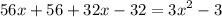 \displaystyle 56x+56+32x-32=3x^2-3