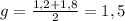 g= \frac{1,2+1,8}{2}=1,5