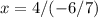 x=4/(-6/7)