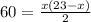 60= \frac{x(23-x)}{2}
